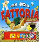 Fattoria. Premi e ascolta. Ediz. illustrata libro