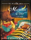 Mamma orso racconta. Mamma raccontami una storia! Ediz. illustrata libro