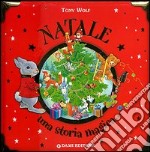 Natale. Una storia magica.... Ediz. illustrata libro