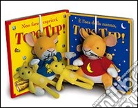 E l'ora della nanna, Topo Tip! Con gadget libro