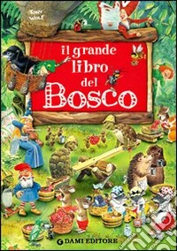 Il grande libro del bosco libro
