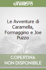 Le Avventure di Caramella, Formaggino e Joe Puzzo libro