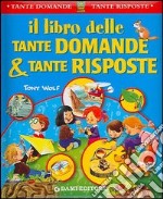 Il libro delle tante domande e tante risposte libro