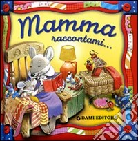Mamma raccontami... libro