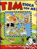 Tim gioca con me! Ediz. illustrata libro