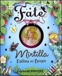 Mirtilla. Fatina del bosco. Ediz. illustrata libro