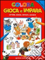 Colora, gioca e impara. Lettere, giochi, opposti, sagome libro