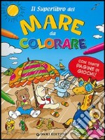 Il superlibro del mare da colorare libro