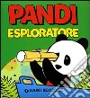 Pandi esploratore. Ediz. illustrata libro