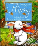 Flipsy. Ho tanta fame! Ho tanto freddo! Ho tanto sonno! Ediz. illustrata libro