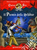 Il pirata delle nebbie. Con stickers. Ediz. illustrata