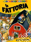 La fattoria. Le stagioni-I mestieri-Quante cose!-Gli animali libro