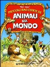 Piccoli racconti di animali nel mondo libro