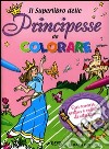 Il superlibro delle principesse da colorare libro