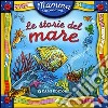 Mamma, raccontami le storie del mare! Ediz. illustrata libro