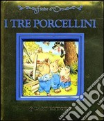 I tre porcellini. Ediz. illustrata libro