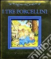 I tre porcellini. Ediz. illustrata libro