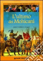 L'ultimo dei mohicani. Ediz. illustrata libro