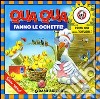 Qua qua fanno le ochette. Ediz. illustrata libro