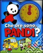 Che ore sono, Pandi? Ediz. illustrata