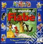 Un mondo di fiabe. Ediz. illustrata libro