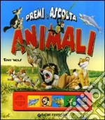 Animali. Premi e ascolta. Ediz. illustrata libro