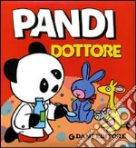 Pandi dottore. Ediz. illustrata libro