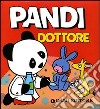 Pandi dottore. Ediz. illustrata libro