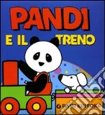 Pandi e il treno. Ediz. illustrata libro