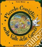 Piccolo coniglio nella valle delle carote. Ediz. illustrata libro