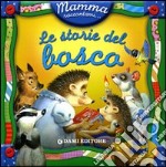 Le storie del bosco. Ediz. illustrata libro