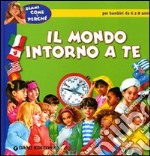 Il mondo intorno a te. Ediz. illustrata libro