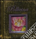 Pollicina. Ediz. illustrata libro