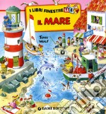 Il mare. Ediz. illustrata libro