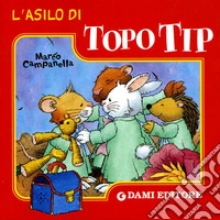 L'asilo di Topo Tip. Ediz. illustrata libro