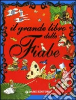 Il grande libro delle fiabe. Ediz. illustrata libro