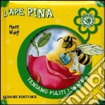 L'ape Pina. Ediz. illustrata libro