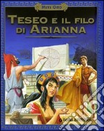 Teseo e il filo di Arianna. Ediz. illustrata libro