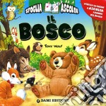 Il bosco. Sfoglia le pagine e ascolta i rumori del bosco. Ediz. illustrata libro