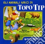 Gli animali amici di Topo Tip. Ediz. illustrata libro