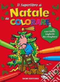 Il superlibro di Natale da colorare. Ediz. illustrata libro