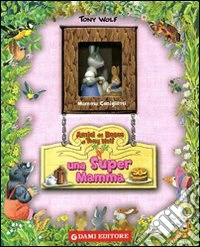 Una supermamma. Ediz. illustrata libro
