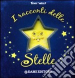 I racconti delle stelle. Ediz. illustrata libro