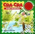 Cra-cra rana sportiva. Libro sonoro. Ediz. illustrata