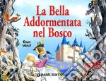 La bella addormentata nel bosco. Ediz. illustrata libro