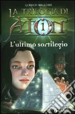 L'ultimo sortilegio. La trilogia di Aton. Vol. 1