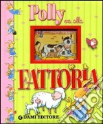 Polly va alla fattoria. Ediz. illustrata