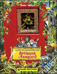 Arrivano i pompieri! Ediz. illustrata. Con gadget libro