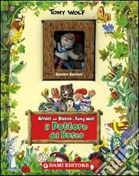 Il dottore del bosco. Ediz. illustrata. Con gadget libro
