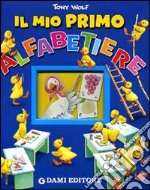 Il mio primo alfabetiere. Ediz. illustrata libro